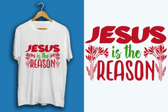 Christmas SVG: Jesus is the Reason Graphics & T-Shirt Designs