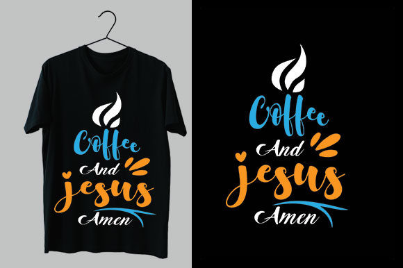 Coffee and Jesus Amen Graphics & T-Shirt Designs