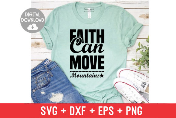Faith Can Move Mountains: Christian Graphics for T-Shirt Designs