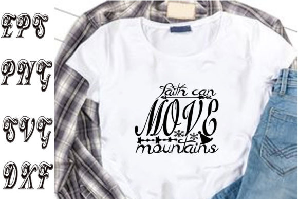 Faith Can Move Mountains Graphics & T-Shirt Designs