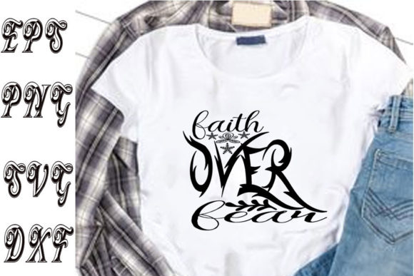 Faith Over Fear: Christian Graphics for T-Shirt Designs