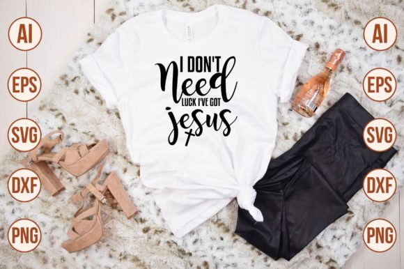 I Don t Need Luck I ve Got Jesus 2 Graphics