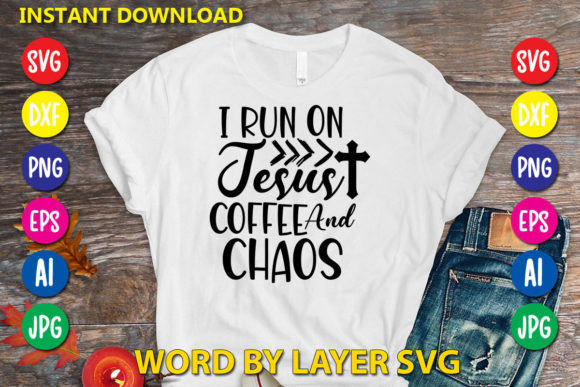 I Run on Jesus Coffee and Chaos Graphics