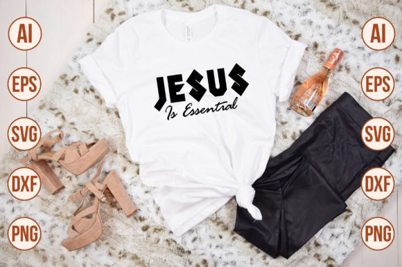 JESUS is ESSENTIAL 40 Graphics for T-Shirt Designs