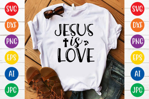 Jesus is Love Svg Design: Graphics & T-Shirt Designs