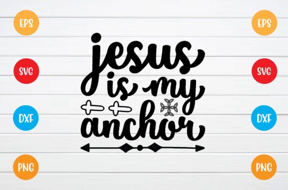 Jesus is My Anchor Svg: Graphics & T-Shirt Designs
