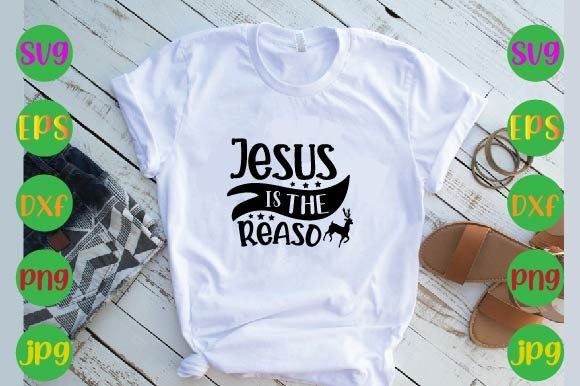 Jesus is the Reason: Graphics & T-Shirt Designs