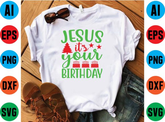 JESUS It’s Your BIRTHDAY Graphics & T-Shirt Designs