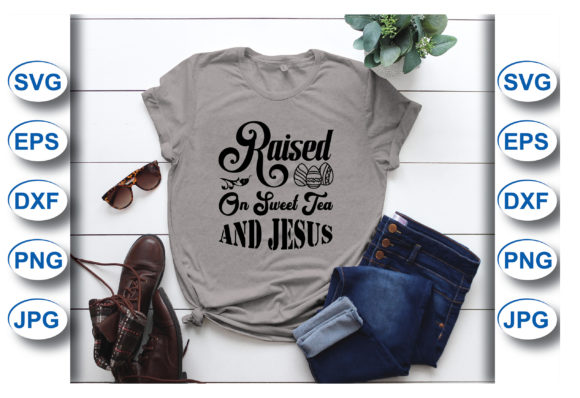 Raised on Sweet Tea and Jesus T-shirt Graphics